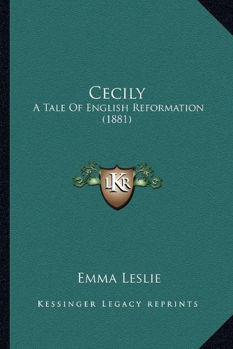 Cecily: A Tale of English Reformation (1881)