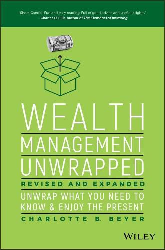 Wealth Management Unwrapped, Revised and Expanded: Unwrap What You Need to Know and Enjoy the Present