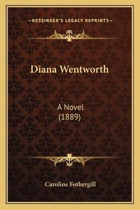 Cover image for Diana Wentworth: A Novel (1889)