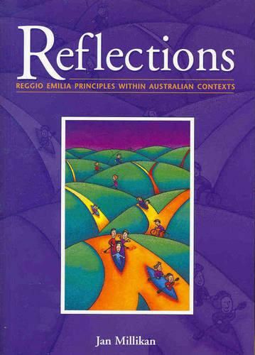 Cover image for Reflections: Reggio Emilia Principles within Australian Contexts