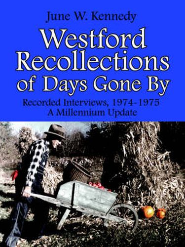 Cover image for Westford Recollections of Days Gone By: Recorded Interviews, 1974-1975 A Millennium Update