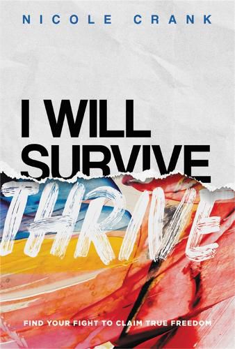 Cover image for I Will Thrive: Find Your Fight to Claim True Freedom