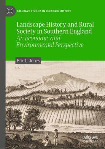 Landscape History and Rural Society in Southern England: An Economic and Environmental Perspective