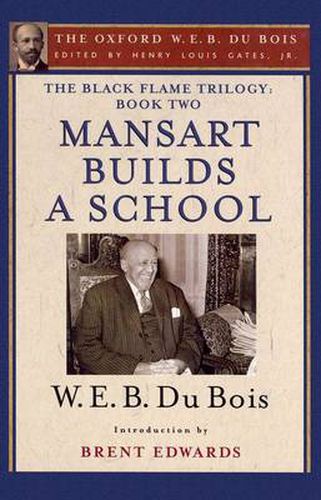 Cover image for The Black Flame Trilogy: Book Two, Mansart Builds a School(The Oxford W. E. B. Du Bois)