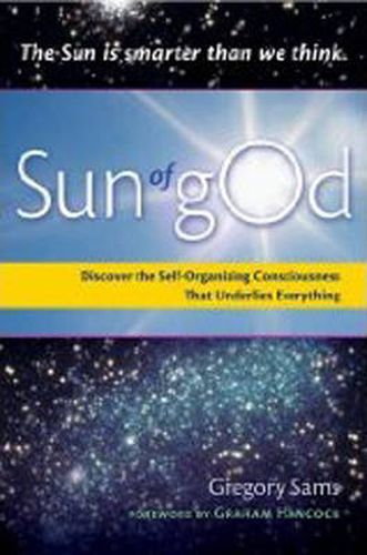 Cover image for Sun of God: Discover the Self-Organizing Consciousness That Underlies Everything