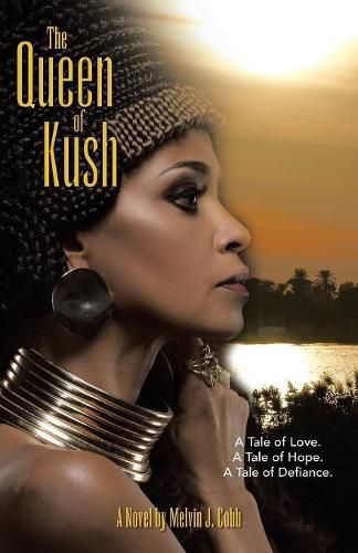 Cover image for The Queen of Kush: A Tale of Love. a Tale of Hope. a Tale of Defiance.