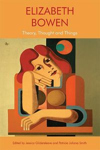 Cover image for Elizabeth Bowen: Theory, Thought and Things