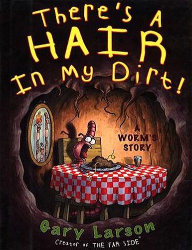 Cover image for There's a Hair in My Dirt!: A Worm's Story