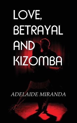 Cover image for Love, Betrayal and Kizomba