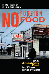 Cover image for No Foreign Food: The American Diet in Time and Place