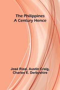 Cover image for The Philippines a Century Hence