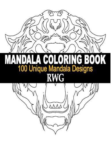 Cover image for Mandala Coloring Book: 100 Unique Mandala Designs and Stress Relieving Patterns for Adult Relaxation, Meditation, and Happiness