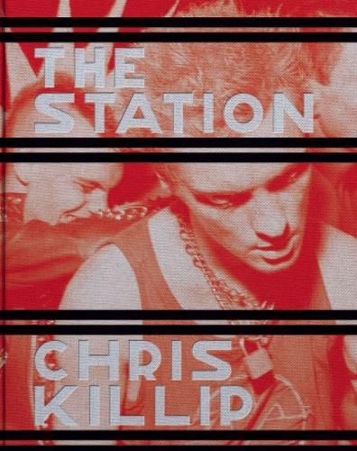 Cover image for Chris Killip: The Station