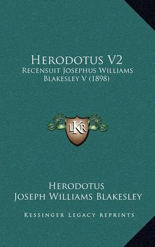 Cover image for Herodotus V2: Recensuit Josephus Williams Blakesley V (1898)