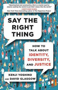 Cover image for Say the Right Thing: How to Talk about Identity, Diversity, and Justice