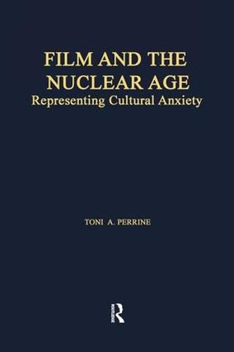 Cover image for Film and the Nuclear Age: Representing Cultural Anxiety