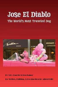 Cover image for Jose el Diablo - (The Devil): The Worlds Most Traveled Dog