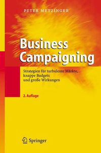 Cover image for Business Campaigning: Strategien fur turbulente Markte, knappe Budgets und grosse Wirkungen