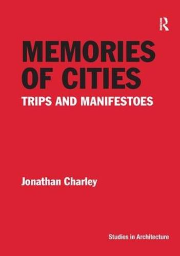 Cover image for Memories of Cities: Trips and Manifestoes