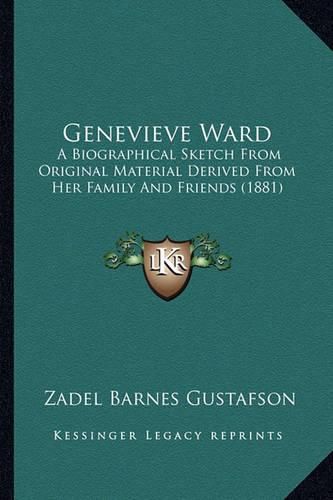 Genevieve Ward: A Biographical Sketch from Original Material Derived from Her Family and Friends (1881)