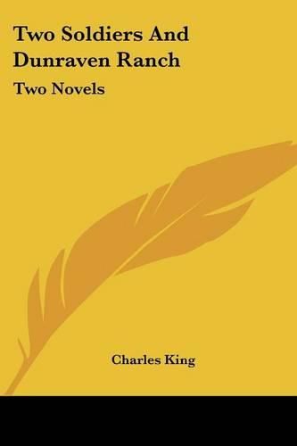 Cover image for Two Soldiers and Dunraven Ranch: Two Novels