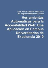 Cover image for Herramientas Automaticas Para La Accesibilidad Web: UNA Aplicacion En Campus Universitarios De Excelencia 2010