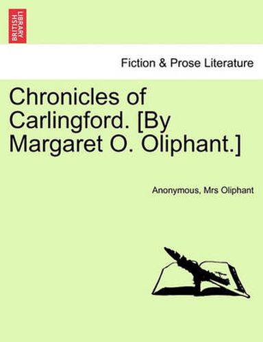 Cover image for Chronicles of Carlingford. [by Margaret O. Oliphant.]