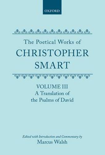 The Poetical Works of Christopher Smart: Volume III. A Translation of the Psalms of David