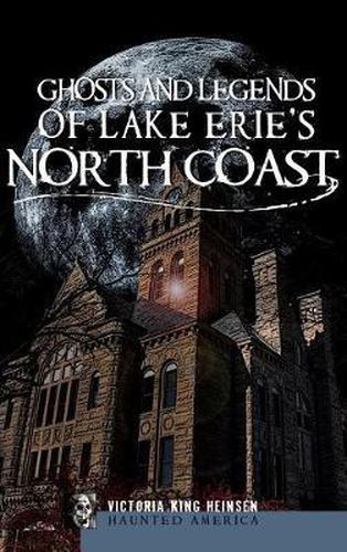 Cover image for Ghosts and Legends of Lake Erie's North Coast