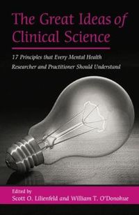 Cover image for The Great Ideas of Clinical Science: 17 Principles that Every Mental Health Professional Should Understand
