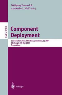 Cover image for Component Deployment: Second International Working Conference, CD 2004, Edinburgh, UK, May 20-21, 2004, Proceedings