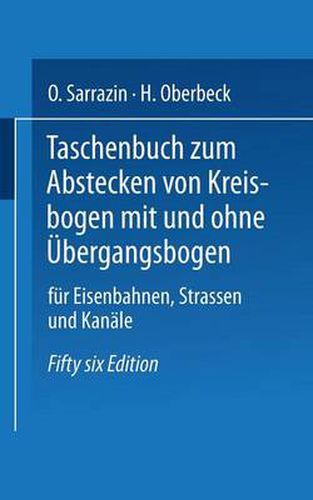 Taschenbuch Zum Abstecken Von Kreisbogen Mit Und Ohne UEbergangsbogen Fur Eisenbahnen, Strassen Und Kanale