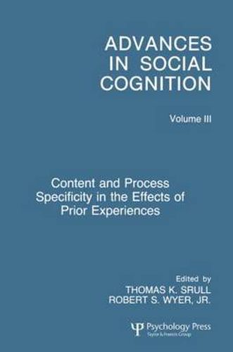 Cover image for Content and Process Specificity in the Effects of Prior Experiences: Advances in Social Cognition, Volume III