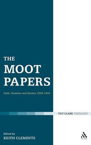 Cover image for The Moot Papers: Faith, Freedom and Society 1938-1944