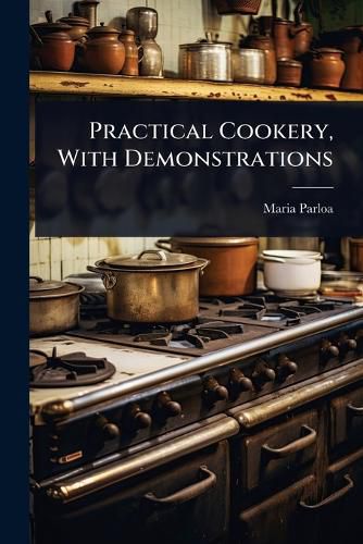 Cover image for Practical Cookery, With Demonstrations