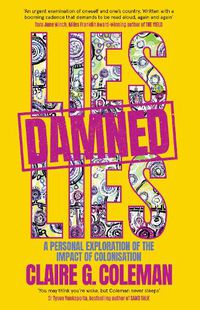 Cover image for Lies, Damned Lies: A Personal Exploration of the Impact of Colonisation