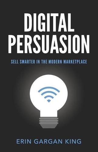 Cover image for Digital Persuasion: Sell Smarter in the Modern Marketplace