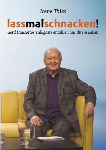 Cover image for Lass mal schnacken!: Gerd Hausottos Talkgaste erzahlen aus ihrem Leben