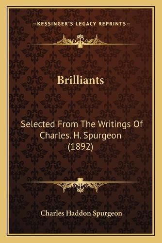 Cover image for Brilliants: Selected from the Writings of Charles. H. Spurgeon (1892)