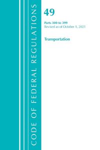 Cover image for Code of Federal Regulations, Title 49 Transportation 300-399, Revised as of October 1, 2021