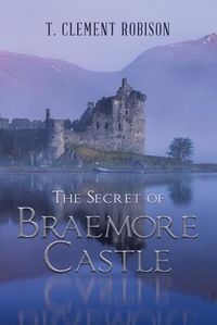 Cover image for The Secret of Braemore Castle