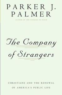 Cover image for Company of Strangers: Christians and the Renewal of America's Public Life