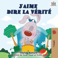 Cover image for J'aime dire la verite: I Love to Tell the Truth (French Edition)