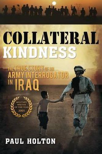 Cover image for Collateral Kindness: The True Story of an Army Interrogator in Iraq