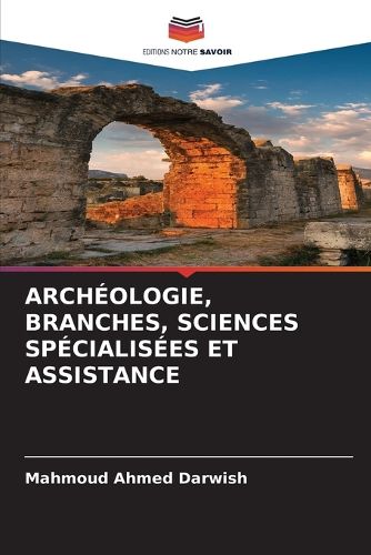 Cover image for Archeologie, Branches, Sciences Specialisees Et Assistance