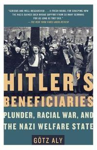 Cover image for Hitler's Beneficiaries: Plunder, Racial War, and the Nazi Welfare State