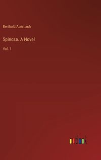 Cover image for Spinoza. A Novel