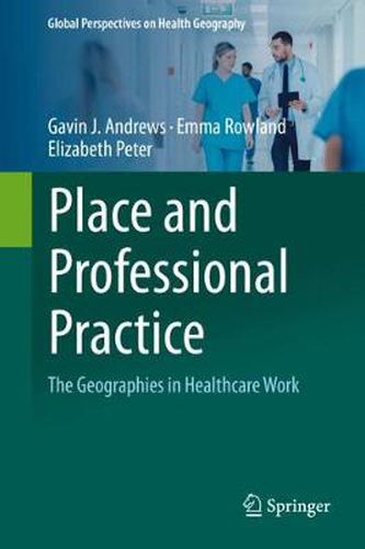 Place and Professional Practice: The Geographies in Healthcare Work