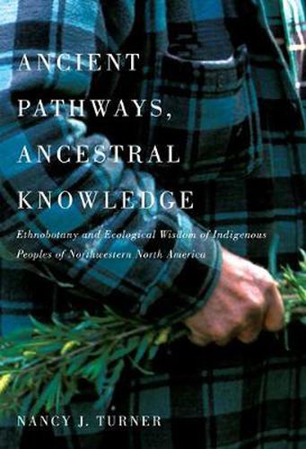 Cover image for Ancient Pathways, Ancestral Knowledge: Ethnobotany and Ecological Wisdom of Indigenous Peoples of Northwestern North America