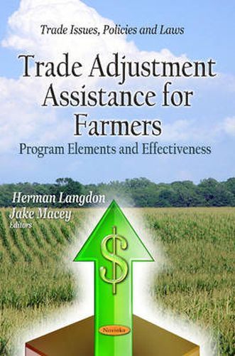 Cover image for Trade Adjustment Assistance for Farmers: Program Elements & Effectiveness